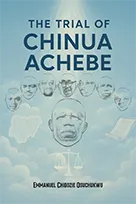 The Trial Of Chinu Achebe